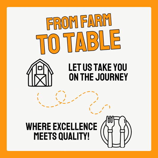 From Farm to Table: Where Quality Meets Excellence